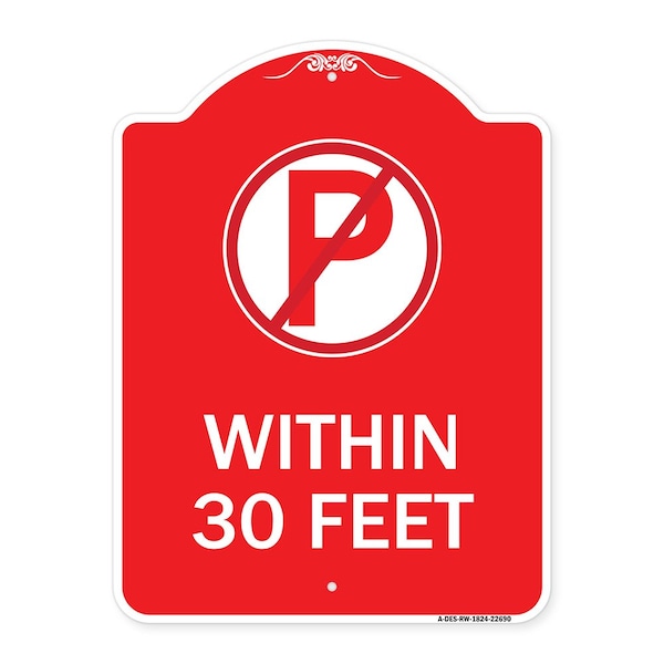 No Parking Symbol Within 30 Feet, Red & White Aluminum Architectural Sign, 18" x 24", RW-1824-22690